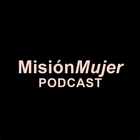 Misión Mujer Podcast Alejandra Genobar Podcast on Spotify