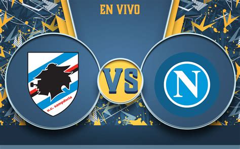 Sampdoria Vs Napoli Online Chucky Lozano En Serie A Mediotiempo