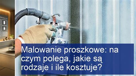 Malowanie proszkowe na czym polega jakie są rodzaje i ile kosztuje