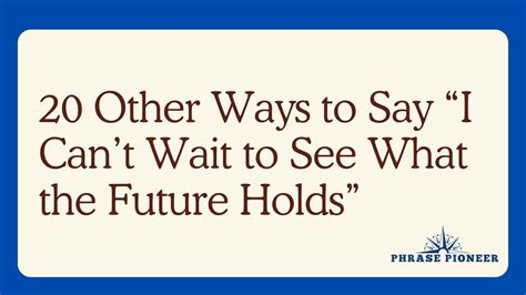 Other Ways To Say I Cant Wait To See What The Future Holds