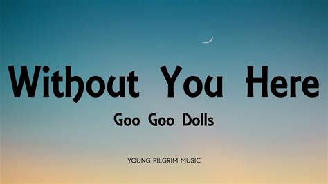 Goo Goo Dolls Without You Here Lyrics Discount