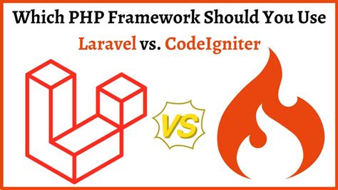 Choose The Best PHP Frameworks Laravel Vs CodeIgniter