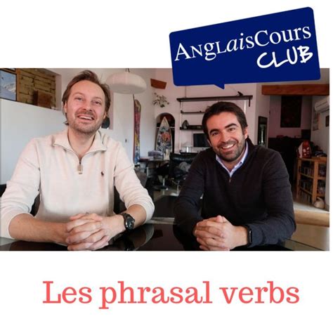 Découvrez les phrasal verbs verbes à particules en anglais