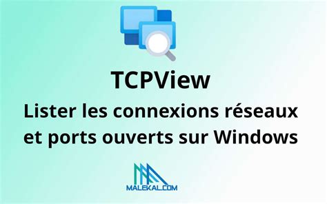 Tcpview Lister Les Connexions Réseaux Et Ports Ouverts Sur Windows