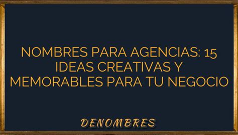 Nombres Para Agencias Ideas Creativas Y Memorables Para Tu Negocio