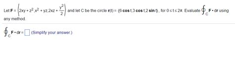 Solved Let F 2xy Z 2 X 2 Yz 2xz Y 2 2 And Let C