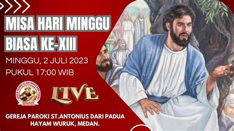 MISA HARI MINGGU BIASA KE XIII Minggu 2 Juli 2023 Pukul 17 00 WIB