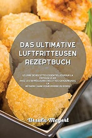 Das Ultimative Luftfritteusen Rezeptbuch Das Wesentlich Air Fryer