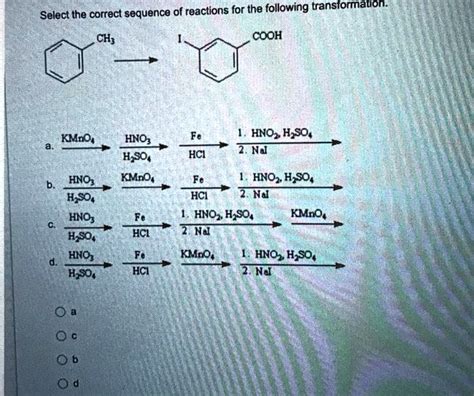 Solved Select The Correct Sequence Of Reactions For The Following