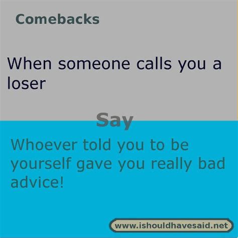 Use Our Clever Comebacks If Someone Calls You A Loser Check Out Our