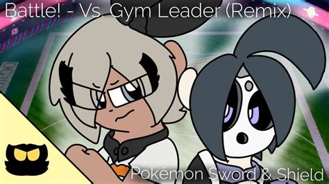 Battle Vs Gym Leader PKMN SWSH Remix OSTs YouTube