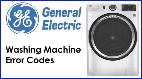 Understanding Ge Washing Machine Error Codes