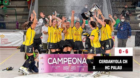 Highlights Final Supercopa Femenina Cerdanyola Ch Vs Hc Palau Youtube