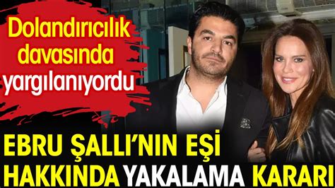 Ebru Şallının Eşi Uğur Akkuş Hakkında Yakalama Kararı Dolandırıcılık