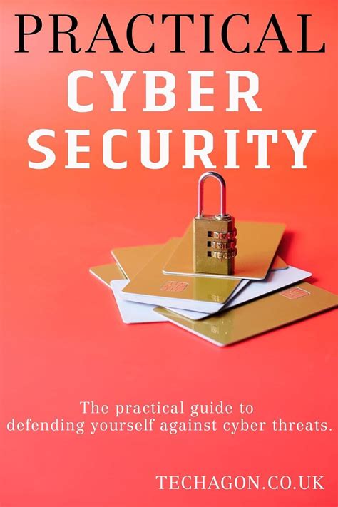 Practical Cybersecurity The Practical Guide To Defending Yourself