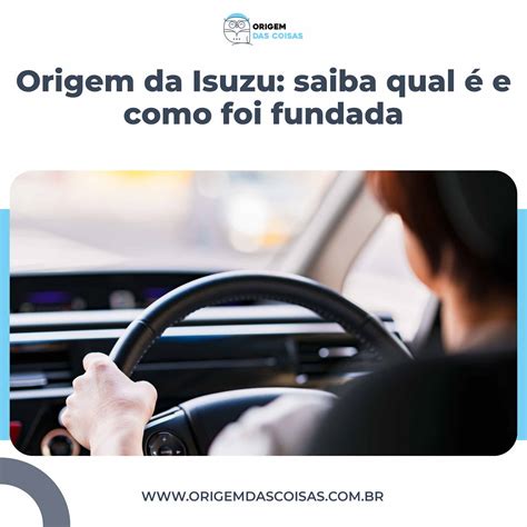 Origem da Isuzu Saiba Qual é e Como Foi Fundada