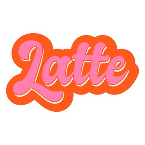 Latte Text Label Lettering Png And Svg Design For T Shirts