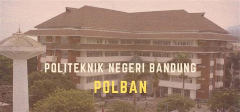 Biaya Kuliah Politeknik Negeri Bandung - Polban 2021