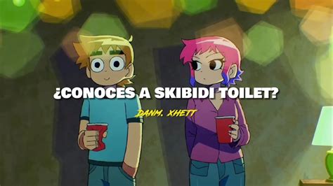 CONOCES A SKIBIDI TOILET SCOTT PILGRIM LUISARDO YouTube