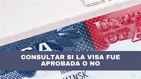 Consultar Si Te Aprobaron La Visa De Estados Unidos Y Cuánto Tarda En Llegar Conmicelu