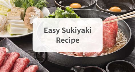 Easy Sukiyaki Recipe How To Make The Japanese Hot Pot Dish