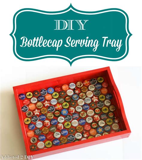 DIY Bottlecap Serving Tray - Addicted 2 DIY