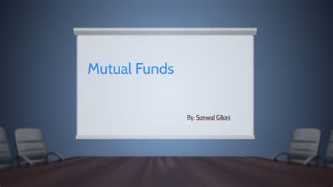 Mutual Funds By Sanwal Gilani On Prezi