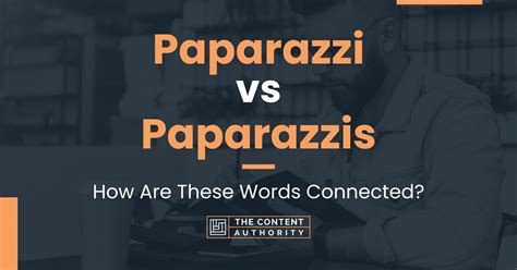 Paparazzi vs Paparazzis: How Are These Words Connected?