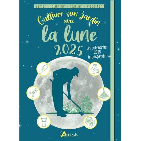 PERIODIQUE CULTIVER SON JARDIN AVEC LA LUNE 2025 SEMER PLANTER