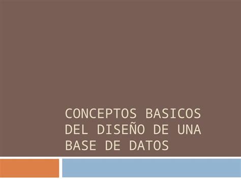 Ppt Conceptos Basicos Del Dise Ode Una Base De Datos Dokumen Tips