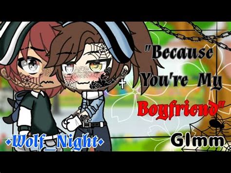 Because You Re My Boyfriend Gay Love Story Glmm YouTube