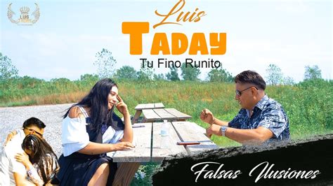 Luis Taday Falsas Ilusiones Youtube