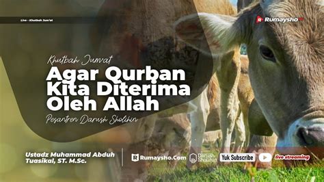 Khutbah Jum At Agar Qurban Kita Diterima Oleh Allah Ustadz M Abduh