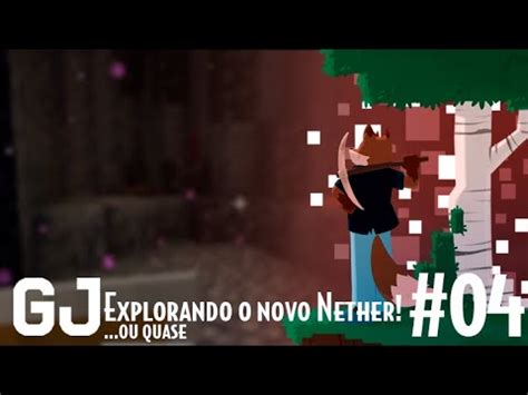 Explorando O Novo Nether Ou Quase Minecraft 04 YouTube