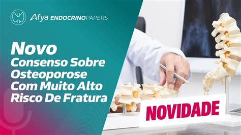 Podcast Endocrinopapers Novo Consenso Sobre Osteoporose Muito Alto