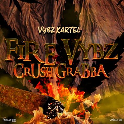 VYBZ KARTEL FIRE VYBZ CRUSH GRABBA