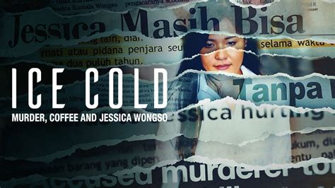 Ice Cold Murder Coffee And Jessica Wongso Netflix Reality Series