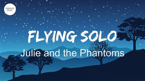 Julie And The Phantoms Flying Solo Lyrics From Julie And The