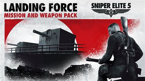 The Season Pass For Sniper Elite 5 Kicks Off Today With Landing Force Mission And Weapon Pack