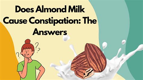 Does Almond Milk Cause Constipation The Answers Healthcarter