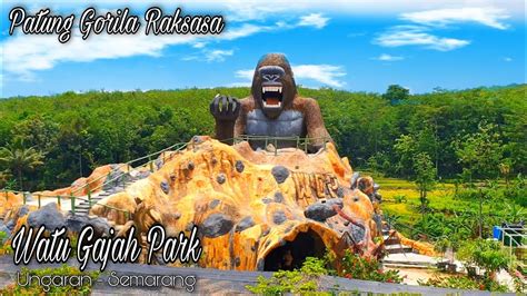 Wisata Baru Di Semarang Watu Gajah Park Ungaran Youtube