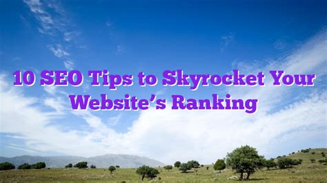 10 Seo Tips To Skyrocket Your Websites Ranking Insured Travel