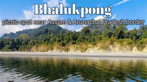 Bhalukpong Picnic Spot Picnic Spot Near Assam Arunachal Border