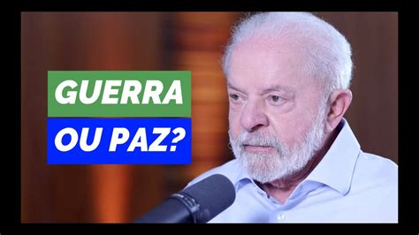 LULA GUERRA OU PAZ O BRASIL VAI INVESTIR EM PROGRAMAS SOCIAIS YouTube