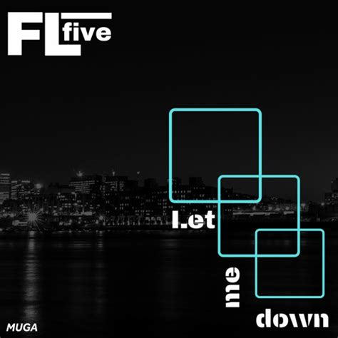 Stream Flfive Let Me Down By MugaTunes Listen Online For Free On