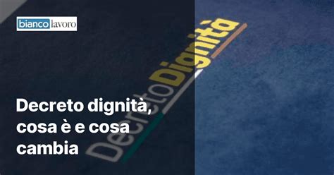 Decreto dignità cosa è e cosa cambia