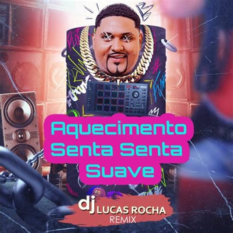 Stream Mc Kevin O Chris Aquecimento Senta Senta Suave Dj Lucas Rocha