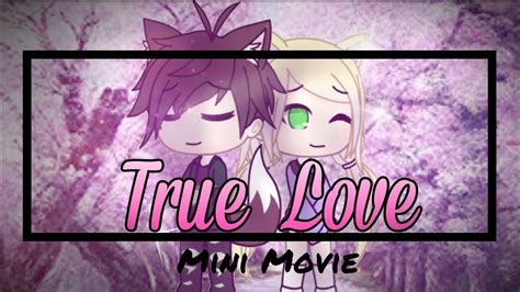 True Love Gachaverse Mini Movie Youtube