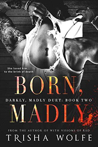 Born Madly A Dark Romance Darkly Madly Duet 2 Ebook Wolfe