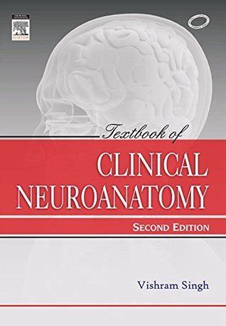 Textbook Of Clinical Neuroanatomy By Vishram Singh Goodreads